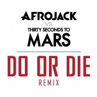 Carátula - Afrojack vs 30 Seconds To Mars - Do Or Die