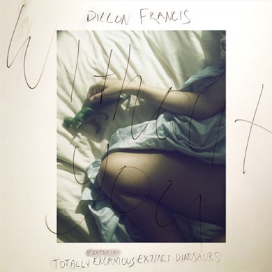 Dillon Francis feat. T.E.E.D. - Without You