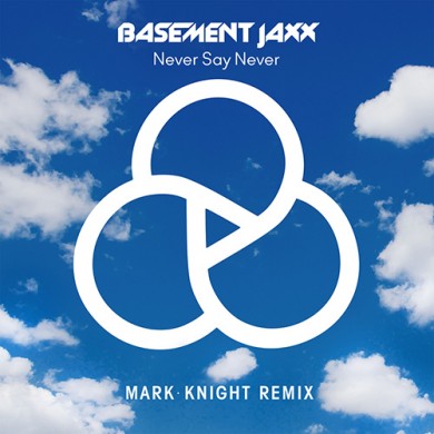 Carátula - Basement Jaxx feat. EMTL - Never Say Never (Mark Knight Remix)