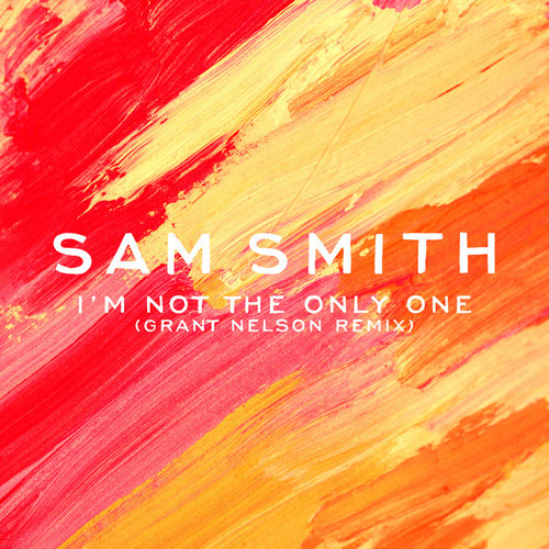 Carátula - Sam Smith - I'm Not The Only One (Grant Nelson Remix)