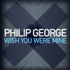 Carátula de Philip George - Wish You Were Mine