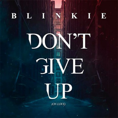 Carátula - Blinkie - Don't Give Up (On Love)