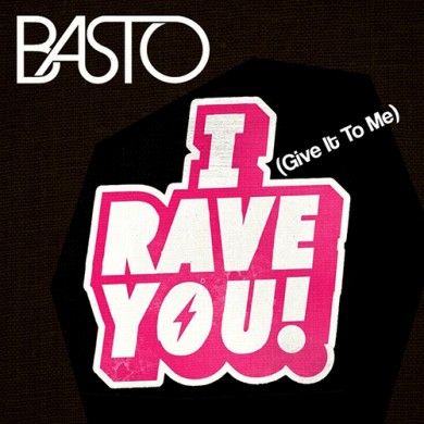 Carátula - Basto - I Rave You (Give It To Me)