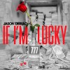 Carátula de Jason Derulo - If I'm Lucky
