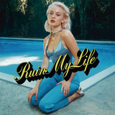 Carátula - Zara Larsson - Ruin My Life