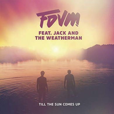 Carátula - FDVM feat. Jack and The Weatherman - Till The Sun Comes Up