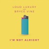Carátula de Loud Luxury - I'm Not Alright