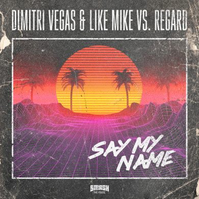 Carátula - Dimitri Vegas & Like Mike - Say My Name
