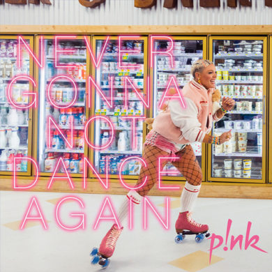 Carátula - Pink - Never Gonna Not Dance Again