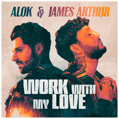 Carátula - Alok & James Arthur - Work With My Love