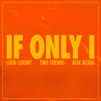Carátula - Loud Luxury, Two Friends, Bebe Rexha - If Only I